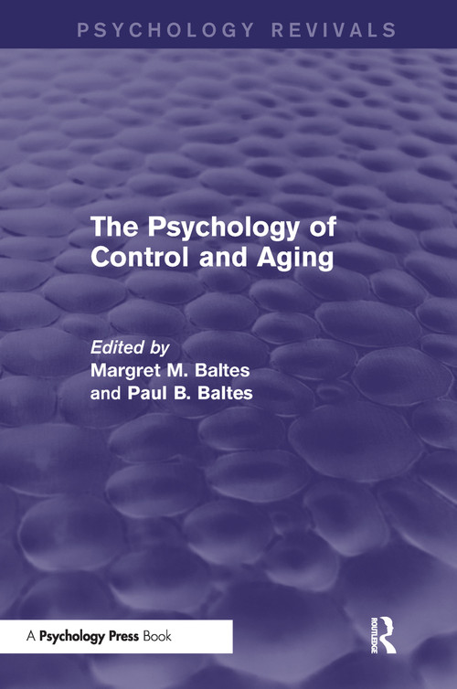 The Psychology of Control and Aging by Margret M. Baltes, Paul B. Baltes, 9781848724600