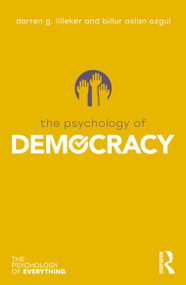 The Psychology of Democracy by Darren G. Lilleker, Billur Aslan Ozgul, 9780367898175