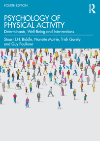Psychology of Physical Activity (Determinants, Well-Being and Interventions) by Stuart Biddle, Nanette Mutrie, Trish Gorely, Guy Faulkner, 9781032172033