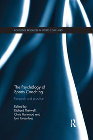 The Psychology of Sports Coaching (Research and Practice) - 9780815357247 by Richard Thelwell, Chris Harwood, Iain Greenlees, 9780815357247