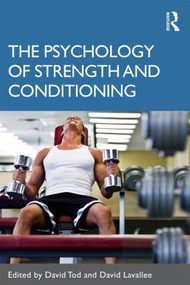 The Psychology of Strength and Conditioning - 9780415574099 by David Tod, David Lavallee, 9780415574099