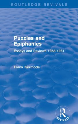 Puzzles and Epiphanies (Routledge Revivals) (Essays and Reviews 1958-1961) - 9781138841468 by Sir Frank Kermode, 9781138841468