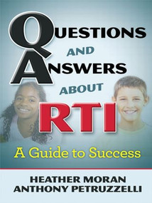 Questions & Answers About RTI (A Guide to Success) - 9781596671836 by Heather Moran, Anthony Petruzzelli, 9781596671836