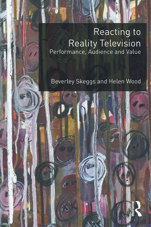 Reacting to Reality Television (Performance, Audience and Value) - 9780415693714 by Beverley Skeggs, Helen Wood, 9780415693714