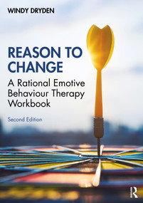 Reason to Change (A Rational Emotive Behaviour Therapy Workbook 2nd edition) - 9780367769925 by Windy Dryden, 9780367769925