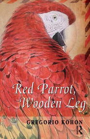 Red Parrot, Wooden Leg - 9781855756939 by Gregorio Kohon, 9781855756939