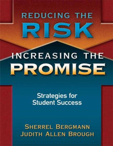 Reducing the Risk, Increasing the Promise (Strategies for Student Success) - 9781596671942 by Sherrell Bergmann, Judith Brough, 9781596671942