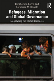 Refugees, Migration and Global Governance (Negotiating the Global Compacts) - 9780815388012 by Elizabeth G. Ferris, Katharine M. Donato, 9780815388012