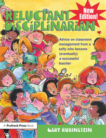 Reluctant Disciplinarian (Advice on Classroom Management From a Softy Who Became (Eventually) a Successful Teacher) by Gary Rubinstein, 9781936162154