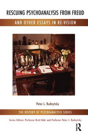 Rescuing Psychoanalysis from Freud and Other Essays in Re-Vision - 9781855758735 by Peter L. Rudnytsky, 9781855758735
