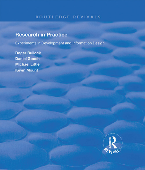 Research in Practice (Experiments in Development and Information Design) by Roger Bullock, Daniel Gooch, Michael Little, Kevin Mount, 9781138387843