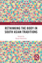 Rethinking the Body in South Asian Traditions - 9780367545239 by Diana Dimitrova, 9780367545239