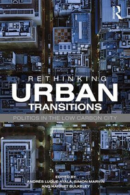 Rethinking Urban Transitions (Politics in the Low Carbon City) - 9781138057401 by Andrés Luque-Ayala, Simon Marvin, Harriet Bulkeley, 9781138057401