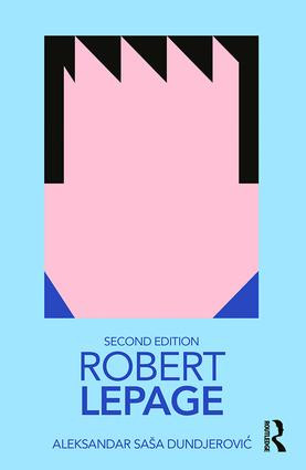 Robert Lepage - 9781138599383 by Aleksandar Saša Dundjerović, 9781138599383