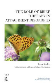 The Role of Brief Therapy in Attachment Disorders - 9781855756977 by Lisa Wake, 9781855756977