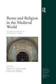 Rome and Religion in the Medieval World (Studies in Honor of Thomas F.X. Noble) - 9781138270329 by Valerie L. Garver, Owen M. Phelan, 9781138270329