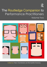 The Routledge Companion to Performance Practitioners (Volume Two) by Franc Chamberlain, Bernadette Sweeney, 9781032399911