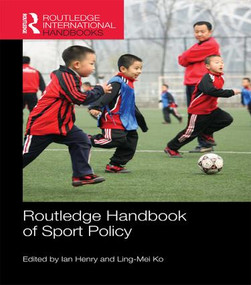 Routledge Handbook of Sport Policy by Ian Henry, Ling-Mei Ko, 9781138121706