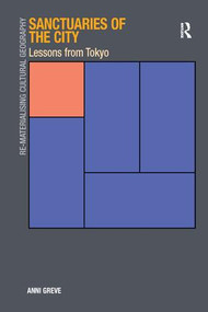 Sanctuaries of the City (Lessons from Tokyo) - 9781138278554 by Anni Greve, 9781138278554