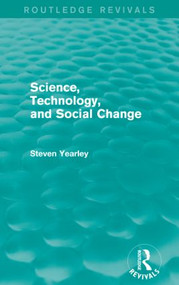 Science, Technology, and Social Change (Routledge Revivals) - 9781138799318 by Steven Yearley, 9781138799318