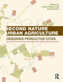 Second Nature Urban Agriculture (Designing Productive Cities) by André Viljoen, Katrin Bohn, 9780415540582