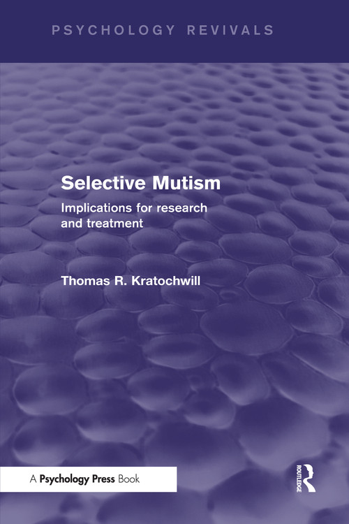 Selective Mutism (Psychology Revivals) (Implications for Research and Treatment) - 9781138850088 by Thomas R. Kratochwill, 9781138850088