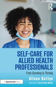 Self-Care for Allied Health Professionals (From Surviving to Thriving) by Alison Battye, 9780367760144