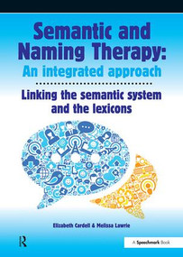 Semantic & Naming Therapy: An Integrated Approach (Linking the Semantic System with the Lexicons) by Elizabeth Cardell, Melissa Lawrie, 9780863889240