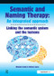 Semantic & Naming Therapy: An Integrated Approach (Linking the Semantic System with the Lexicons) by Elizabeth Cardell, Melissa Lawrie, 9780863889240