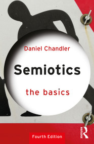 Semiotics: The Basics by Daniel Chandler, 9780367726539