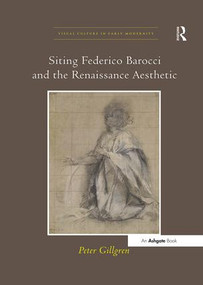 Siting Federico Barocci and the Renaissance Aesthetic - 9781138251908 by Peter Gillgren, 9781138251908