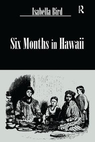 Six Months In Hawaii - 9781138981966 by Isabella Bird, 9781138981966