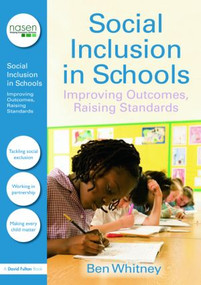 Social Inclusion in Schools (Improving Outcomes, Raising Standards) - 9781843124740 by Ben Whitney, 9781843124740