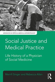 Social Justice and Medical Practice (Life History of a Physician of Social Medicine) - 9781629584263 by Merrill Singer, Rebecca Allen, 9781629584263