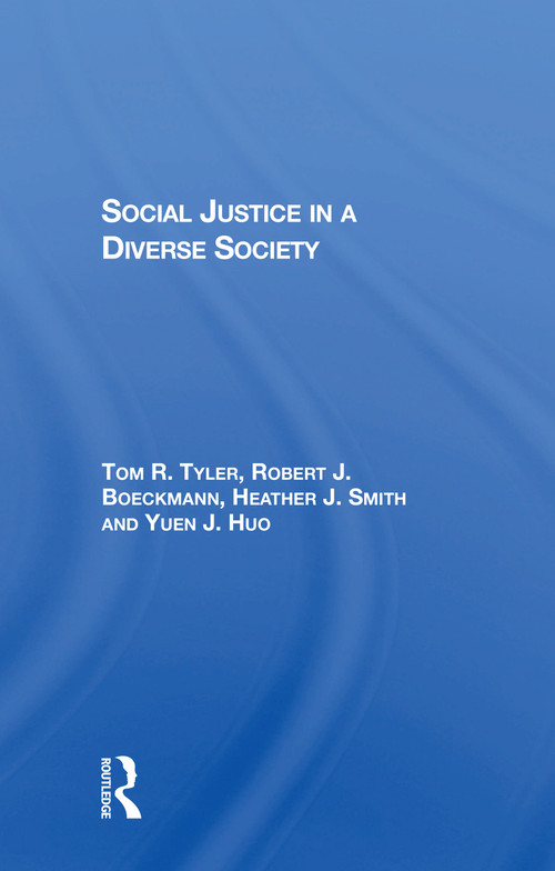 Social Justice In A Diverse Society - 9780367303020 by Tom Tyler, Robert J Boeckmann, Heather J Smith, Yuen J Huo, 9780367303020