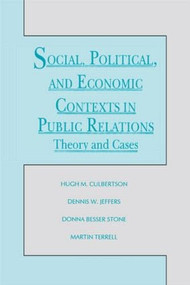 Social, Political, and Economic Contexts in Public Relations (Theory and Cases) - 9780805812886 by Hugh M. Culbertson, Dennis W. Jeffers, Donna Besser Stone, Martin Terrell, 9780805812886