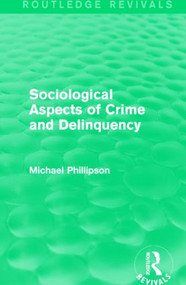 Sociological Aspects of Crime and Delinquency (Routledge Revivals) - 9781138830318 by Michael Phillipson, 9781138830318