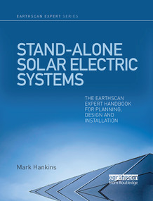 Stand-alone Solar Electric Systems (The Earthscan Expert Handbook for Planning, Design and Installation) - 9780367787509 by Mark Hankins, 9780367787509