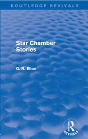 Star Chamber Stories (Routledge Revivals) - 9780415576680 by G.R. Elton, 9780415576680