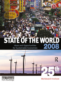 State of the World 2008 (Ideas and Opportunities for Sustainable Economies) by Worldwatch Institute, 9781844074983