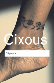 Stigmata (Escaping Texts) - 9780415345453 by Hélène Cixous, 9780415345453