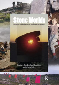 Stone Worlds (Narrative and Reflexivity in Landscape Archaeology) - 9781598742190 by Barbara Bender, Sue Hamilton, Christopher Tilley, 9781598742190