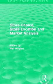 Store Choice, Store Location and Market Analysis (Routledge Revivals) - 9781138831285 by Professor Neil Wrigley, 9781138831285
