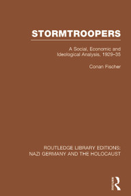 Stormtroopers (RLE Nazi Germany & Holocaust) Pbdirect (A Social, Economic and Ideological Analysis 1929-35) - 9781138796553 by Conan Fischer, 9781138796553