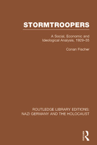 Stormtroopers (RLE Nazi Germany & Holocaust) Pbdirect (A Social, Economic and Ideological Analysis 1929-35) - 9781138796553 by Conan Fischer, 9781138796553