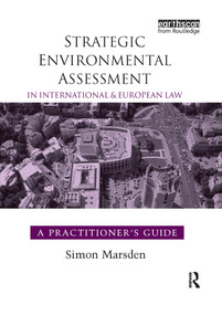 Strategic Environmental Assessment in International and European Law (A Practitioner's Guide) - 9781138996519 by Simon Marsden, 9781138996519