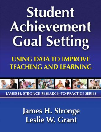 Student Achievement Goal Setting (Using Data to Improve Teaching and Learning) - 9781596671140 by Leslie Grant, James Stronge, 9781596671140