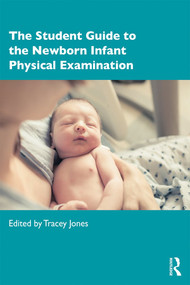 The Student Guide to the Newborn Infant Physical Examination - 9781138086395 by Tracey Jones, 9781138086395