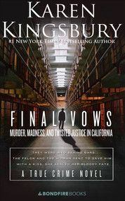 Final Vows (Murder, Madness, and Twisted Justice in California) by Karen Kingsbury, 9780795300134