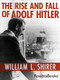 The Rise and Fall of Adolf Hitler by William L. Shirer, 9780795300349